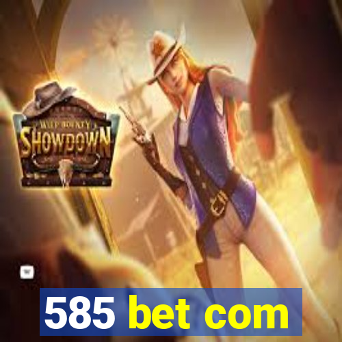 585 bet com